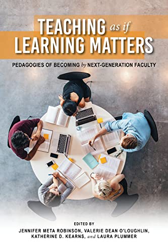 Beispielbild fr Teaching as If Learning Matters : Pedagogies of Becoming by Next-Generation Faculty zum Verkauf von Buchpark