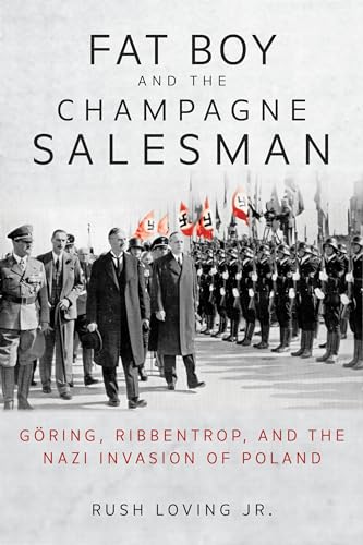 Stock image for Fat Boy and the Champagne Salesman: Göring, Ribbentrop, and the Nazi Invasion of Poland for sale by ZBK Books