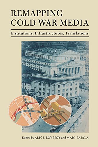 Beispielbild fr Remapping Cold War Media: Institutions, Infrastructures, Translations zum Verkauf von Monster Bookshop
