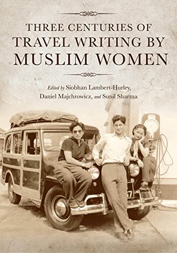 Beispielbild fr Three Centuries of Travel Writing by Muslim Women zum Verkauf von Blackwell's