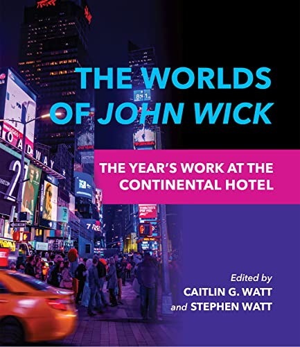 Imagen de archivo de The Worlds of John Wick: The Year's Work at the Continental Hotel (The Year's Work: Studies in Fan Culture and Cultural Theory) a la venta por Monster Bookshop