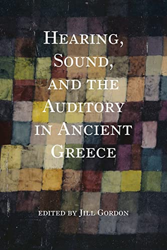 Beispielbild fr Hearing, Sound, and the Auditory in Ancient Greece zum Verkauf von Blackwell's