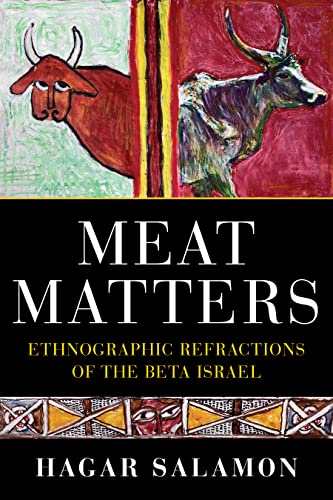 Imagen de archivo de Meat Matters: Ethnographic Refractions of the Beta Israel (Sephardi and Mizrahi Studies) a la venta por Tim's Used Books  Provincetown Mass.