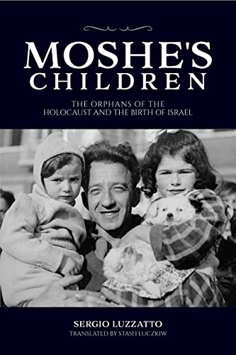 Beispielbild fr Moshe's Children: The Orphans of the Holocaust and the Birth of Israel (Studies in Antisemitism) (Italian Edition) zum Verkauf von Housing Works Online Bookstore