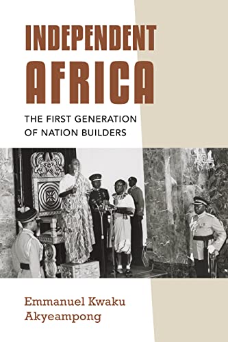 Stock image for Independent Africa: The First Generation of Nation Builders (Irish Culture, Memory, Place) for sale by More Than Words