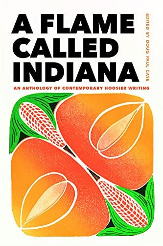 Stock image for A Flame Called Indiana - An Anthology of Contemporary Hoosier Writing for sale by PBShop.store US