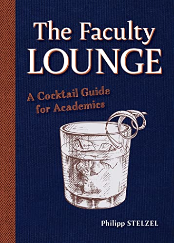 Beispielbild fr The Faculty Lounge - A Cocktail Guide for Academics zum Verkauf von PBShop.store US