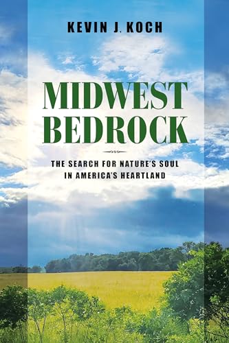 Imagen de archivo de Midwest Bedrock - The Search for Nature`s Soul in America`s Heartland a la venta por PBShop.store US