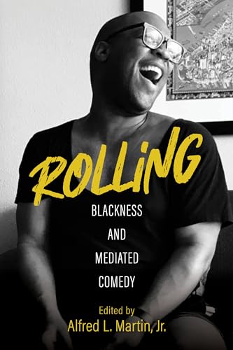 Imagen de archivo de Rolling: Blackness and Mediated Comedy (Comedy & Culture) a la venta por Monster Bookshop