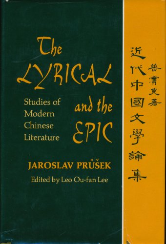 9780253102836: The lyrical and the epic: Studies in modern Chinese literature