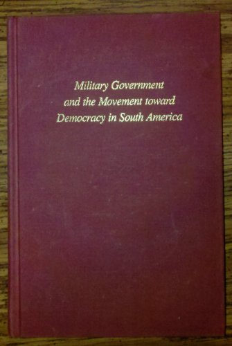 Stock image for Military Government And The Movement Toward Democracy In South America for sale by Commonwealth Book Company, Inc.
