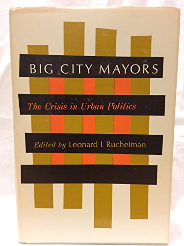 9780253106841: Big City Mayors: Crisis in Urban Politics