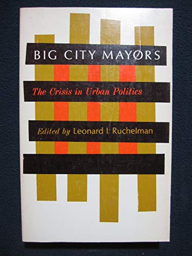 Imagen de archivo de Big City Mayors: the Crisis in Urban Politics a la venta por Lincbook