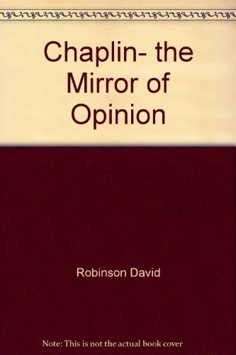 Stock image for Chaplin, the Mirror of Opinion for sale by ThriftBooks-Dallas