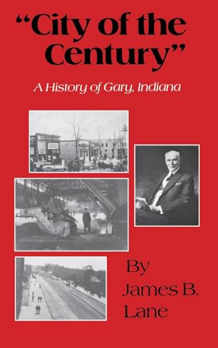 City of the Century: A History of Gary, Indiana