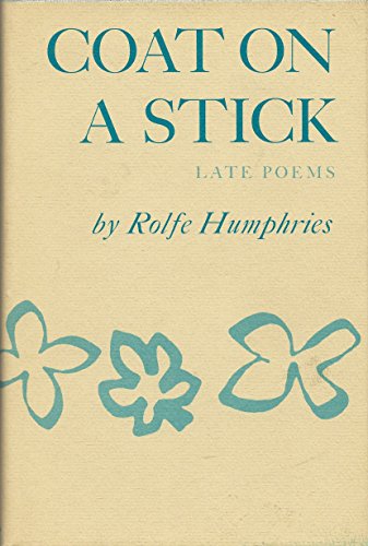 Stock image for Coat on a Stick : Late Poems for sale by Better World Books