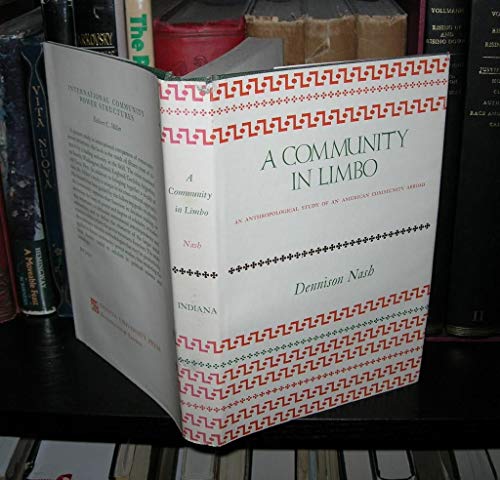 Stock image for A COMMUNITY IN LIMBO AN ANTHROPOLOGICAL STUDY OF AN AMERCAN COMMUNITY ABROAD. for sale by Nelson & Nelson, Booksellers