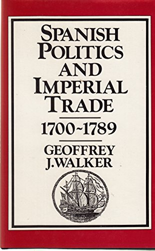 Stock image for Spanish Politics and Imperial Trade, 1700-1789 for sale by Better World Books