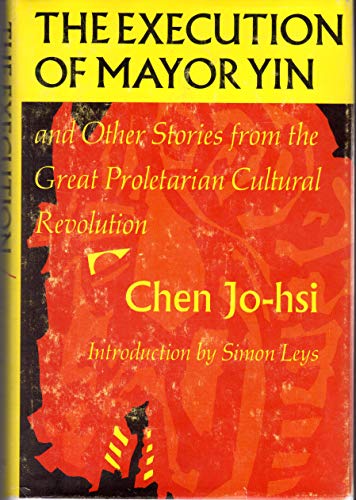 9780253124753: The Execution of Mayor Yin, and Other Stories from the Great Proletarian Cultural Revolution (Chinese Literature in Translation)