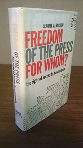 Beispielbild fr Freedom of the Press for Whom? : The Right of Access to Mass Media zum Verkauf von Better World Books