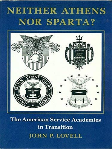 Stock image for Neither Athens nor Sparta? : The American Service Academies in Transition for sale by Better World Books Ltd