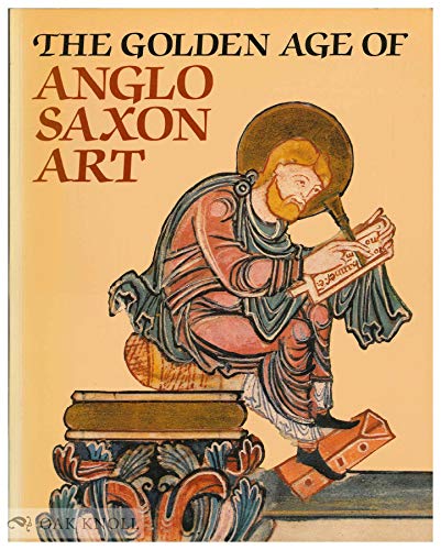 Beispielbild fr The Golden Age of Anglo-Saxon Art, 966-1066 zum Verkauf von Better World Books