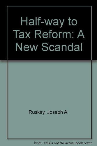 9780253136756: Half-way to Tax Reform: A New Scandal