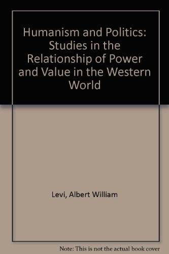 Beispielbild fr Humanism and Politics: Studies In the Relationship of Power and Value In the Western Tradition zum Verkauf von GloryBe Books & Ephemera, LLC