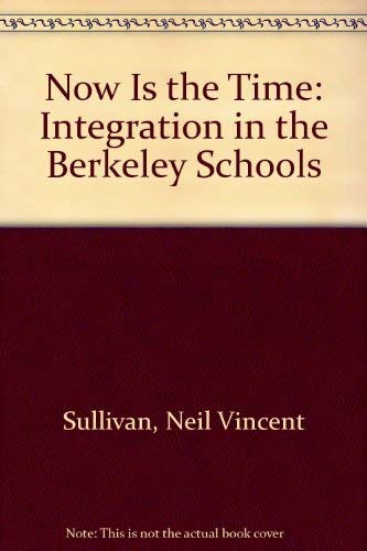 Beispielbild fr Now is the Time : Integration in the Berkeley Schools zum Verkauf von Better World Books