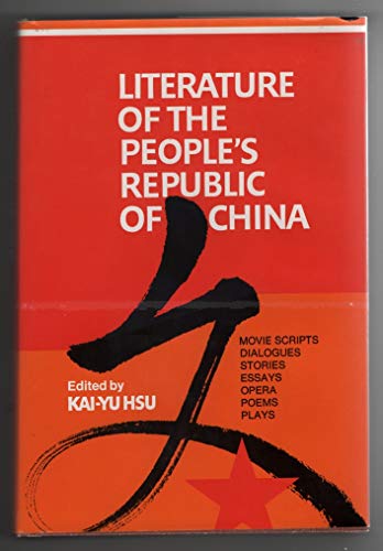 Stock image for Literature of the People's Republic of China: Movie Scripts, Dialogues, Stories, Essays, Opera, Poems, Plays (Chinese Literature in Translation) for sale by HPB-Red