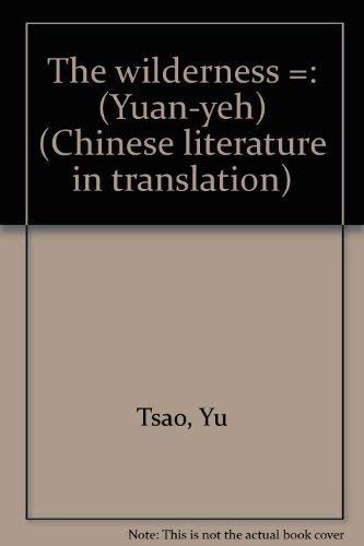 9780253172976: The wilderness =: (Yuan-yeh) (Chinese literature in translation)