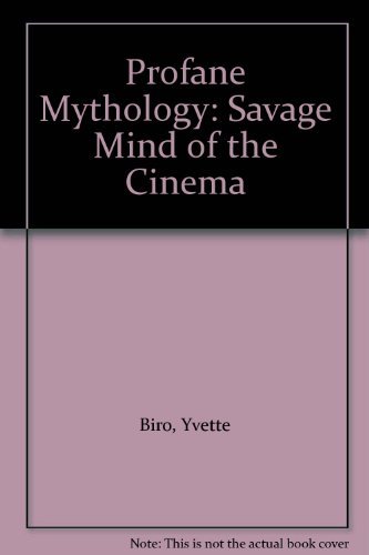 Imagen de archivo de Profane Mythology : The Savage Mind of the Cinema a la venta por Better World Books
