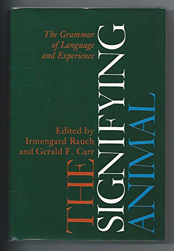 Beispielbild fr The Signifying Animal : The Grammar of Language and Experience zum Verkauf von Better World Books