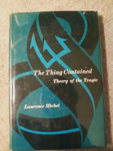 9780253188700: The Thing Contained: Theory of the Tragic