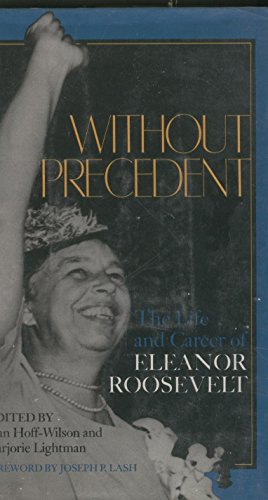Imagen de archivo de Without Precedent : The Life and Career of Eleanor Roosevelt a la venta por Better World Books