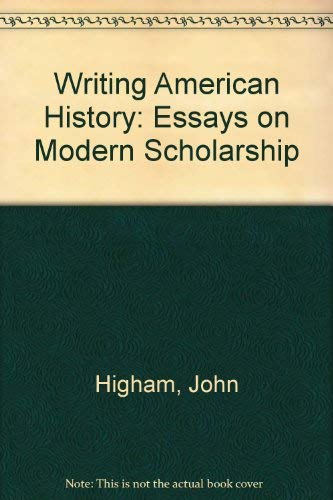 Stock image for Writing American History : Essays on Modern Scholarship for sale by Better World Books