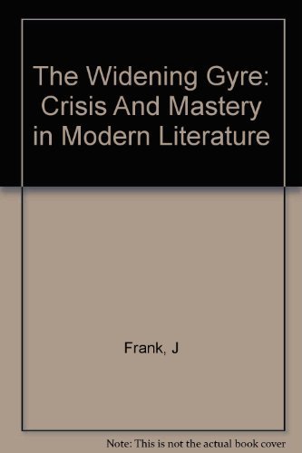 Widening Gyre - Crisis and Mastery in Modern Literature (9780253201201) by Frank Joseph