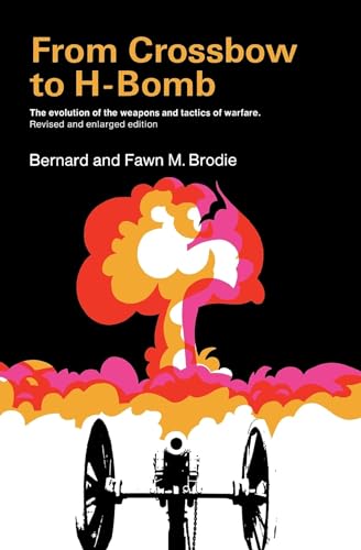 Beispielbild fr From Crossbow to H-Bomb:The Evolution of the Weapons and Tactics of Warfare zum Verkauf von BookHolders