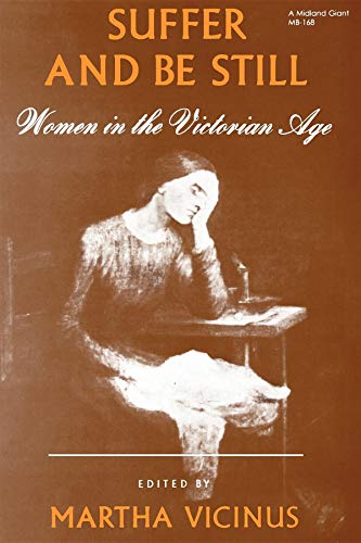 Beispielbild fr Suffer and Be Still: Women in the Victorian Age (Midland Giant) zum Verkauf von WorldofBooks