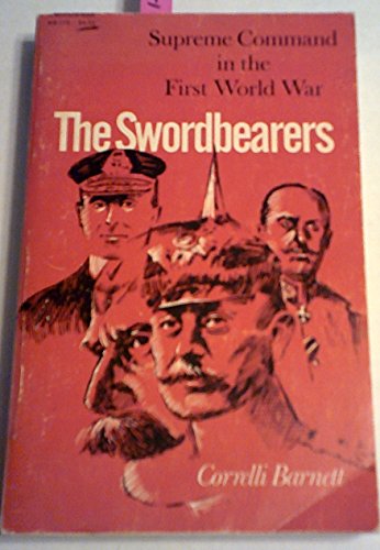 Beispielbild fr The Swordbearers : Supreme Command in the First World War zum Verkauf von Better World Books