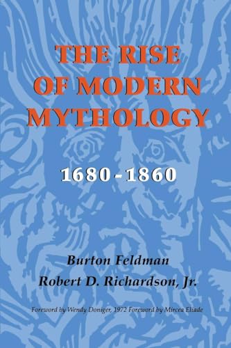 The Rise of Modern Mythology, 1680-1860 (9780253201881) by Feldman, Burton; Richardson Jr., Robert D.