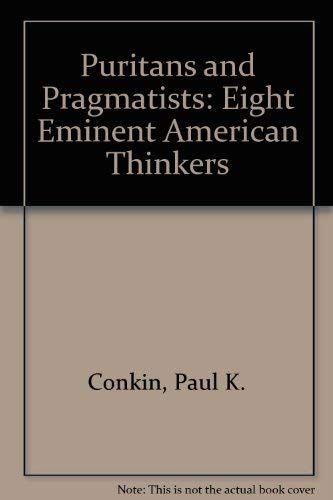 Puritans and Pragmatists: Eight Eminent American Thinkers (Midland Books: No. 197) (9780253201973) by Conkin, Paul Keith