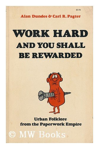 Work hard and you shall be rewarded: Urban folklore from the paperwork empire (9780253202079) by Dundes, Alan