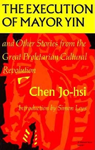 Beispielbild fr The Execution of Mayor Yin and Other Stories from the Great Proletarian Cultural Revolution zum Verkauf von Vashon Island Books