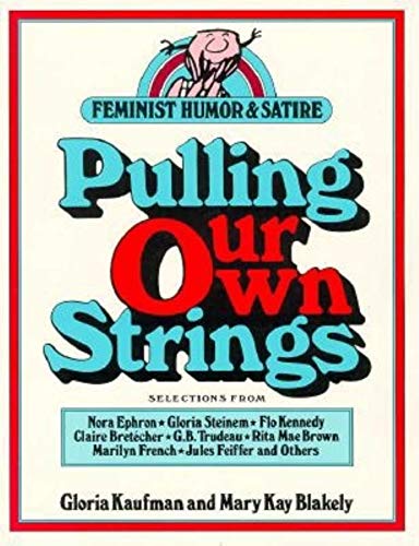 Stock image for Pulling Our Own Strings: Feminist Humor and Satire for sale by Wonder Book