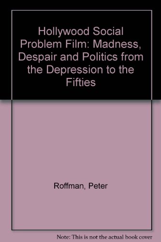 9780253202611: Hollywood Social Problem Film: Madness, Despair and Politics from the Depression to the Fifties