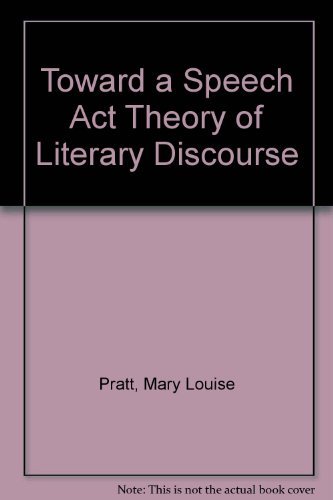 Stock image for Toward a Speech Act Theory of Literary Discourse for sale by Sequitur Books