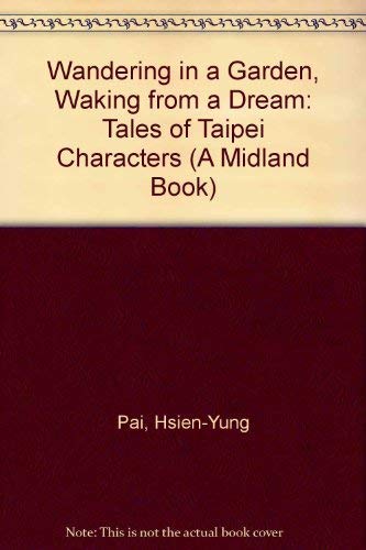 Stock image for Wandering in the Garden, Waking from a Dream: Tales of Taipei Characters (Chinese Literature in Translation) for sale by Michael Knight, Bookseller