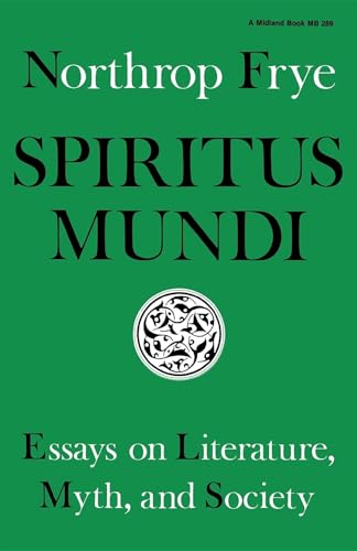 Spiritus Mundi: Essays on Literature, Myth, and Society (9780253202895) by Frye, Northrop