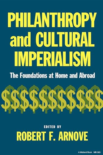 Stock image for Philanthropy and Cultural Imperialism: The Foundations at Home and Abroad for sale by GF Books, Inc.